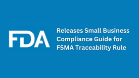 FDA Releases Small Business Compliance Guide for FSMA Traceability Rule